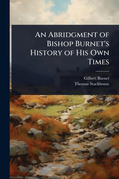 Abridgment of Bishop Burnet's History of His Own Times