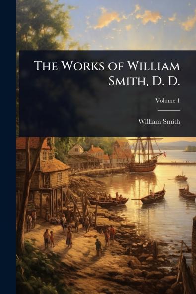 Works of William Smith D. D.