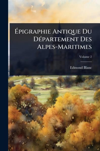 Ã&#137;pigraphie Antique Du DÃ(c)partement Des Alpes-Maritimes