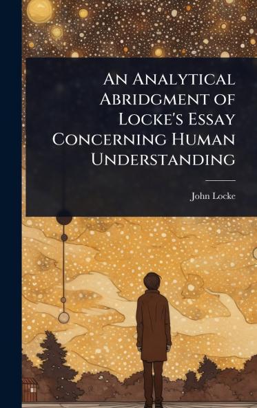 Analytical Abridgment of Locke's Essay Concerning Human Understanding