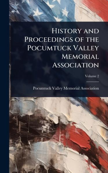 History and Proceedings of the Pocumtuck Valley Memorial Association