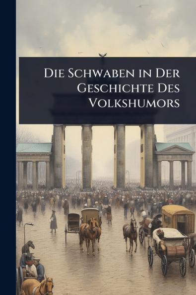 Schwaben in Der Geschichte Des Volkshumors