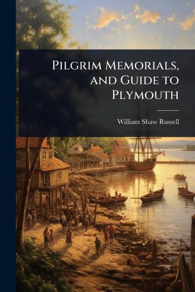 Pilgrim Memorials and Guide to Plymouth