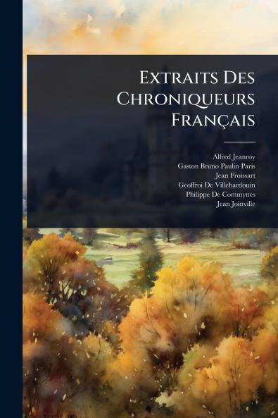 Extraits Des Chroniqueurs Français