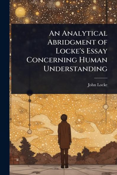 Analytical Abridgment of Locke's Essay Concerning Human Understanding
