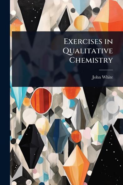 Exercises in Qualitative Chemistry