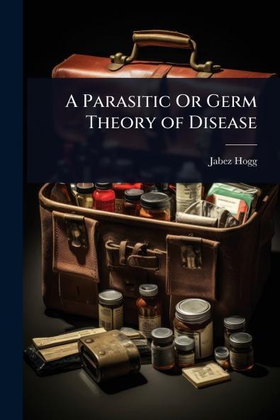 Parasitic Or Germ Theory of Disease