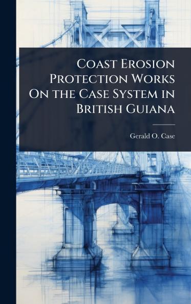 Coast Erosion Protection Works On the Case System in British Guiana