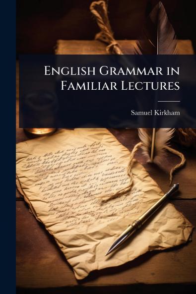 English Grammar in Familiar Lectures