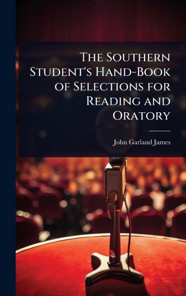 Southern Student's Hand-Book of Selections for Reading and Oratory