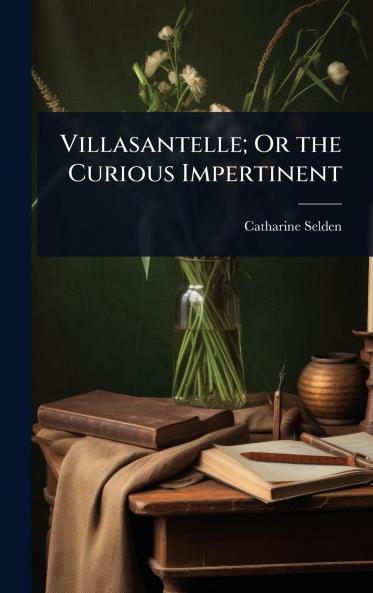 Villasantelle; Or the Curious Impertinent