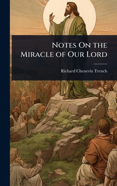 Notes On the Miracle of Our Lord