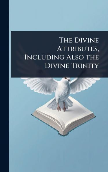 Divine Attributes Including Also the Divine Trinity