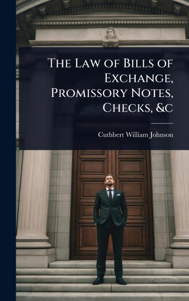 Law of Bills of Exchange Promissory Notes Checks &c