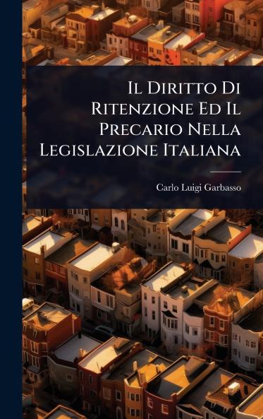 Diritto Di Ritenzione Ed Il Precario Nella Legislazione Italiana