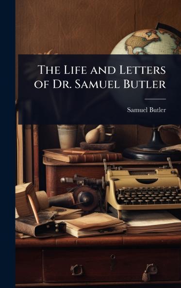 Life and Letters of Dr. Samuel Butler