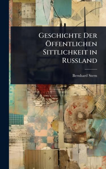 Geschichte Der Ã-ffentlichen Sittlichkeit in Russland