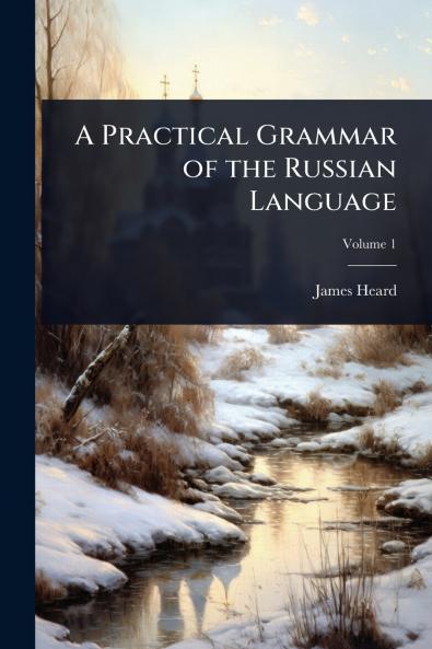 Practical Grammar of the Russian Language