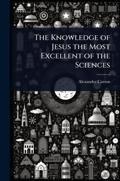 Knowledge of Jesus the Most Excellent of the Sciences