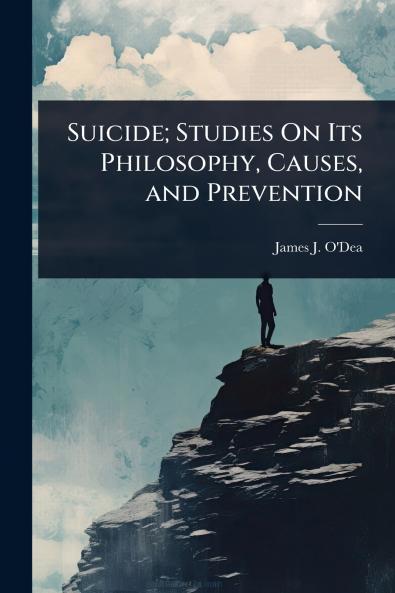 Suicide; Studies On Its Philosophy Causes and Prevention