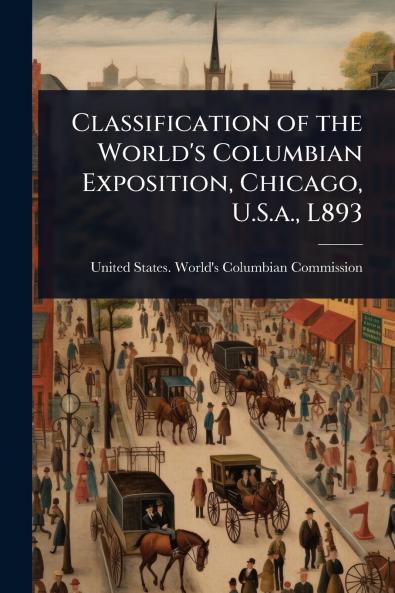 Classification of the World's Columbian Exposition Chicago U.S.a. L893