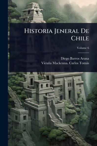 Historia Jeneral De Chile