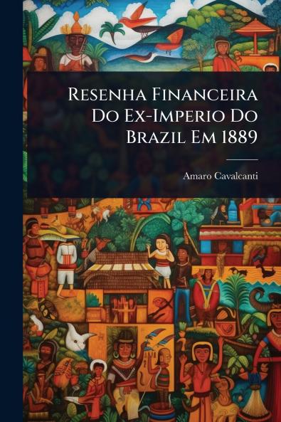 Resenha Financeira Do Ex-Imperio Do Brazil Em 1889