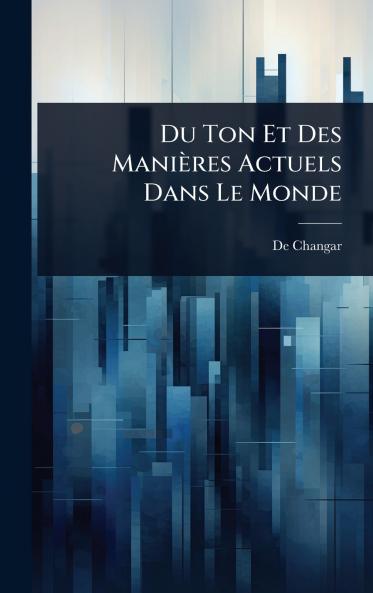 Du Ton Et Des Manières Actuels Dans Le Monde