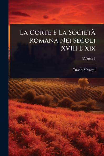 Corte E La SocietÃ Romana Nei Secoli XVIII E Xix
