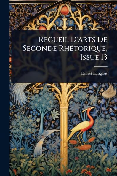 Recueil D'arts De Seconde RhÃ(c)torique Issue 13
