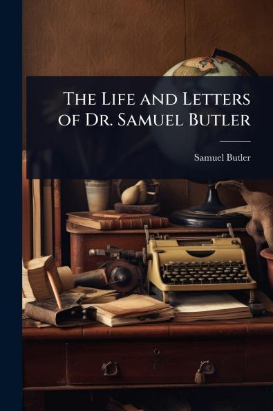Life and Letters of Dr. Samuel Butler