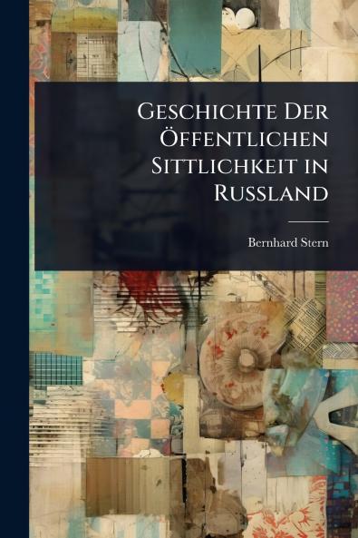 Geschichte Der Ã-ffentlichen Sittlichkeit in Russland