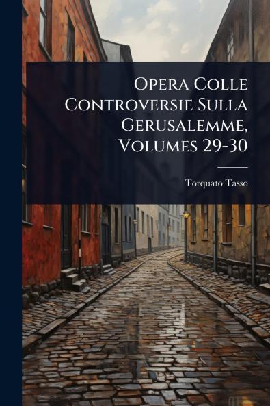 Opera Colle Controversie Sulla Gerusalemme Volumes 29-30