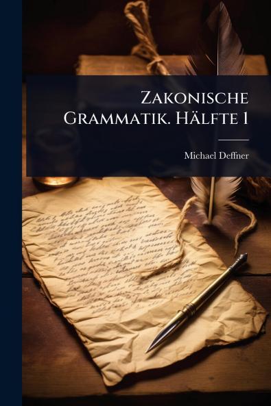 Zakonische Grammatik. Hälfte 1