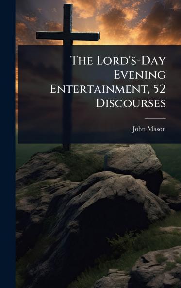 Lord's-Day Evening Entertainment 52 Discourses