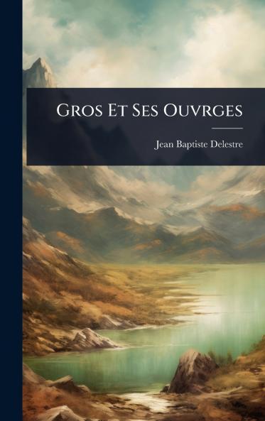 Gros Et Ses Ouvrges