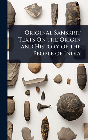 Original Sanskrit Texts On the Origin and History of the People of India