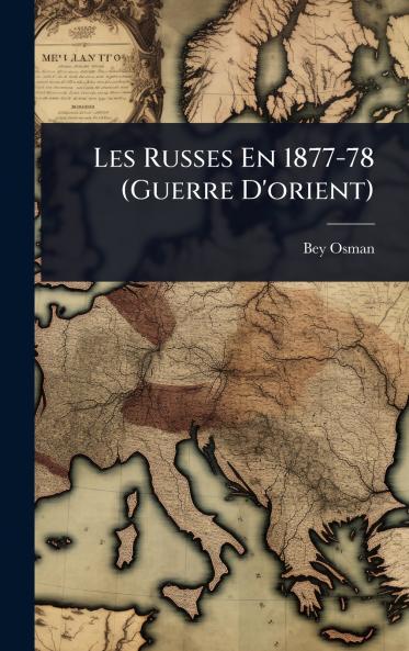 Les Russes En 1877-78 (Guerre D'orient)