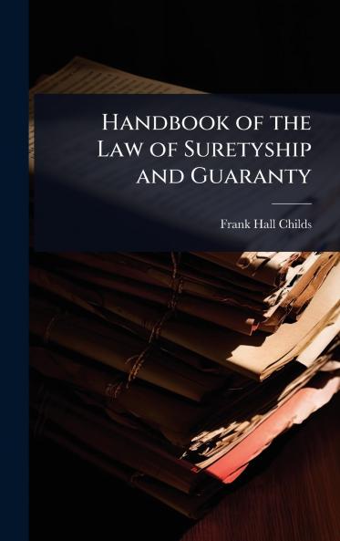 Handbook of the Law of Suretyship and Guaranty