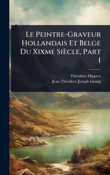 Peintre-Graveur Hollandais Et Belge Du Xixme Siècle Part 1