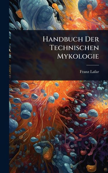 Handbuch Der Technischen Mykologie