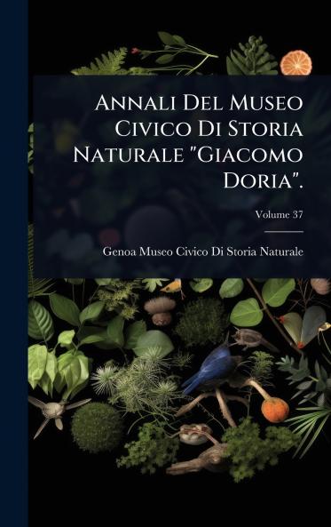 Annali Del Museo Civico Di Storia Naturale Giacomo Doria.