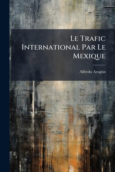 Trafic International Par Le Mexique