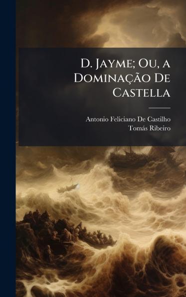 D. Jayme; Ou a DominaçÃ£o De Castella
