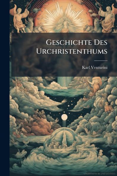Geschichte Des Urchristenthums