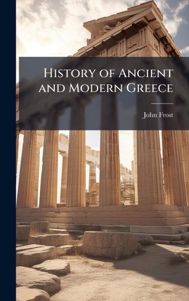 History of Ancient and Modern Greece