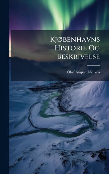 KjÃ benhavns Historie Og Beskrivelse