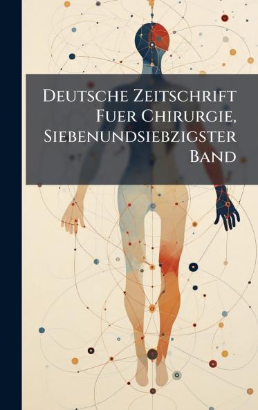 Deutsche Zeitschrift Fuer Chirurgie Siebenundsiebzigster Band