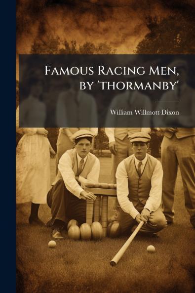 Famous Racing Men by 'thormanby'