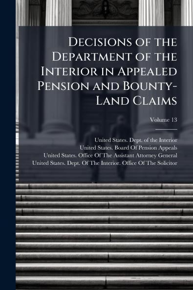 Decisions of the Department of the Interior in Appealed Pension and Bounty-Land Claims